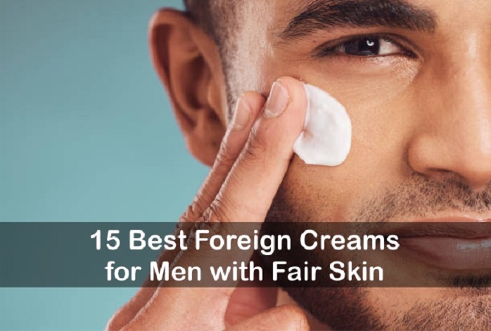 Best Foreign Creams for Men